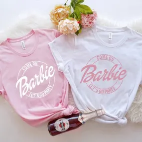 T-shirt Come on Barbie Let's go Party